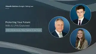 Protecting Your Future: Wills & LPAs Explained