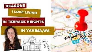 Reasons I love Terrace Heights-Yakima, WA Neighborhood