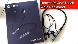 Noise Flair Neckband Unboxing and Review | Neckband With Touch Control