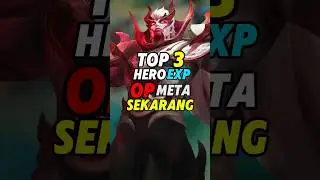 TOP 3 HERO EXP OP DI META SEKARANG