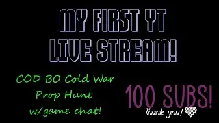 MY FIRST YT STREAM! Prop Hunt w/Game Chat (hopefully lol)  100 Subs! Thank you so much!