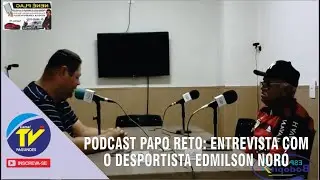 PODCAST PAPO RETO: Entrevista com Edmilson Nor&oacute; sobre futebel
