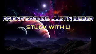 Ariana Grande, Justin Bieber - Stuck With U [Lyrics/Karaoke]