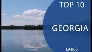 Top 10 Best Lakes to Visit in Georgia | USA - English