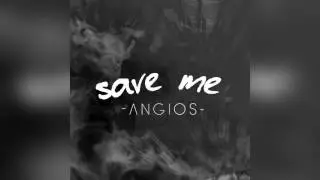 Angios - Save Me (Original Mix)
