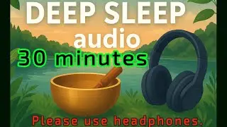 30 minutes binaural beats audio for deep sleep infused with calming waves of lake and nature sounds