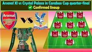 Confirmed lineup- Arsenal XI vs Crystal Palace in Carabao Cup quarter-final