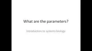 Intro to Systems Biology: What are the Parameters?