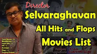 Selvaraghavan All Hits and Flops Movies List | Director Selvaraghavan Hit and Flop Movies