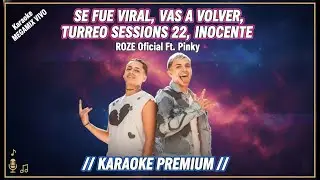 KARAOKE MIX ROZE Oficial || Se Fue Viral, Vas a Volver, Turreo Sessions 22, Inocente KARAOKE (vivo)
