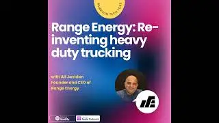 Range Energy: Re-inventing heavy duty trucking