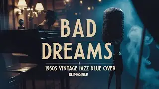 Bad Dreams - 1950s Classic Jazz Blue Cover