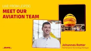 Meet Johannes | Maintenance Technology Manager at DHL&rsquo;s European Air Transport Leipzig