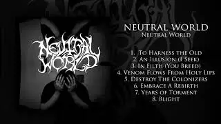 Neutral World - Neutral World [FULL ALBUM] (2018)