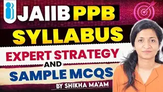 JAIIB PPB 2025 Syllabus 🔥 Expert Strategy + Sample MCQs by Shikha Ma’am