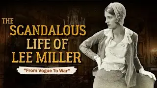 The Life of Lee Miller: From Vogue Model to WW2 | War Photographer True Story