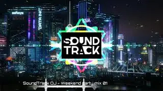 SoundTrack DJ - Weekend party mix 01