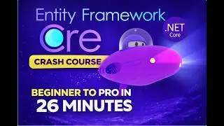 🎯 Entity Framework Core Crash Course 🔥 | Beginner to Pro in 26 Minutes (.NET Core Tutorial)