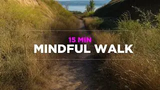 15 Minute Mindful Walking Meditation &ndash; Conscious Movement with Music, Nature, 10-Second Focus Pauses