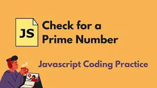 Check for a Prime Number - Javascript Coding Practice
