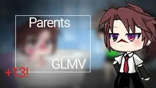 ✫✫Parents✫✫GLMV✫✫+13 Gay✫✫Max Backstory✫✫