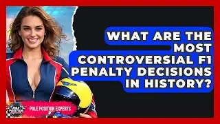 What Are The Most Controversial F1 Penalty Decisions In History? - Pole Position Experts
