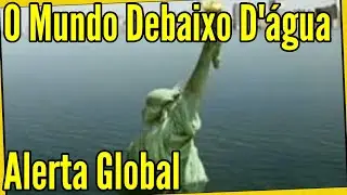 Cidades V&atilde;o Ser Invadidas Pelo Mar - Afirmam Cientistas - Aquecimento Global - N&iacute;vel do Mar