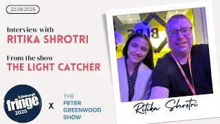 Ritika Shrotri: The Light Catcher - The Peter Greenwood Show @ EdFringe 2025