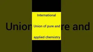 IUPAC full name , what is full form of  IUPAC ?
