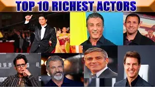 TOP 10 Richest Actors in the World as of 2020 - Richest Actors in the World 2020