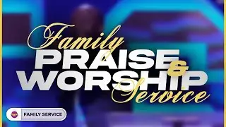 FAMILY PRAISE & WORSHIP SERVICE | Apostle A.B. Prince | Marpe Assembly