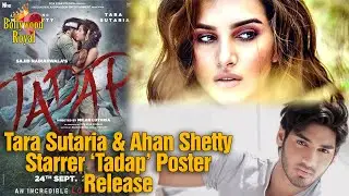 Tara Sutaria & Ahan Shetty Starrer &lsquo;Tadap&rsquo; Poster Release