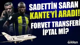 CANLI | KANTE İÇİN DEV İSTEK, FORVET TRANSFERİ İPTAL Mİ, TEDESCO RAHAT, FENERBAHÇE SON DAKİKA YAYIN