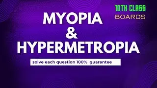 Master Myopia and Hypermetropia : Solve each and every question in board exam Class 10th Board