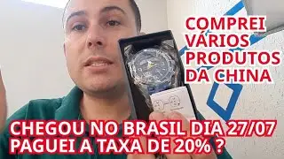Fui taxado? Comprei Vários Produtos da China e chegou no Brasil dia 27/7