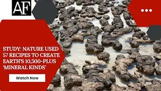 Study: Nature used 57 recipes to create Earth's 10,500-plus &lsquo;mineral kinds&rsquo;