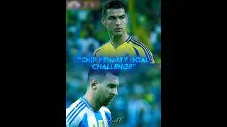 Chip Goal Challenge Messi vs Ronaldo🥶🐐