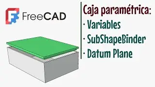 Parametric box with FreeCAD: Variables, SubShapeBinder, Datum Plane