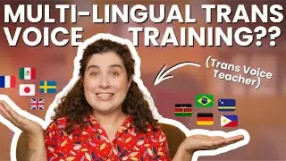 Trans Voice Training in Multiple Languages (Without Giving Up)