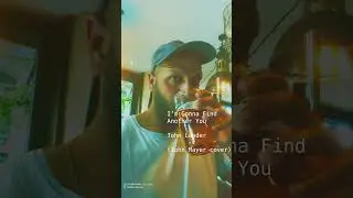 I'm Gonna Find Another You - John Lander (John Mayer cover)
