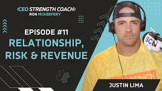 Relationships, Risk & Revenue: Justin Lima&rsquo;s Playbook | CEO Strength Coach Podcast I Episode 11