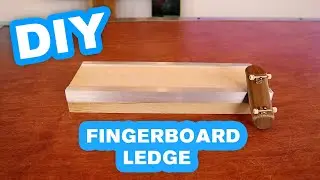 How To Make An AWESOME DIY Fingerboard Ledge