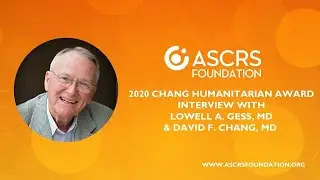 2020 ASCRS Foundation Chang Humanitarian Award Recipient Lowell Gess, MD