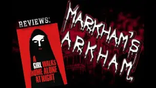 🎬 Markham's Arkham Reviews: A Girl Walks Home Alone at Night (2014)🦇 An Iranian vampire western.