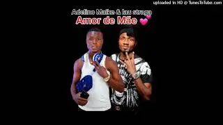 Adelino Mick x Lau Straga - Amor De M&atilde;e (Dj Six PVstudio) [ Oficial Audio ]