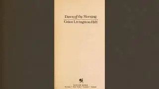 Dawn of the Morning - Grace Livingston Hill | Full Audiobook 📚