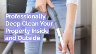 Professionally Deep Clean Your Property Inside and Outside