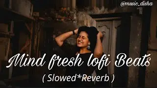 Mind Fresh Lofi Beats 💖|Slowed & Reverb Romantic Mashup#song #love #viral #lofibeats #lofimusic 