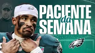 PACIENTE DA SEMANA - PHILADELPHIA EAGLES