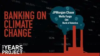 The Big Banks Fueling Climate Destruction